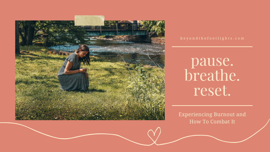 Pause. Breathe. Reset.
Experiencing Burnout and How To Combat It