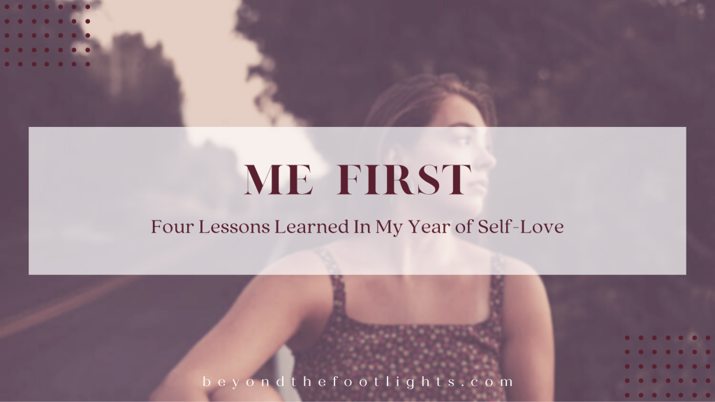 Me First
Four Lessons Learned in my First Year of Self-Love